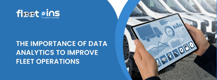 The Importance of Data Analytics to Improve Fleet Operations.