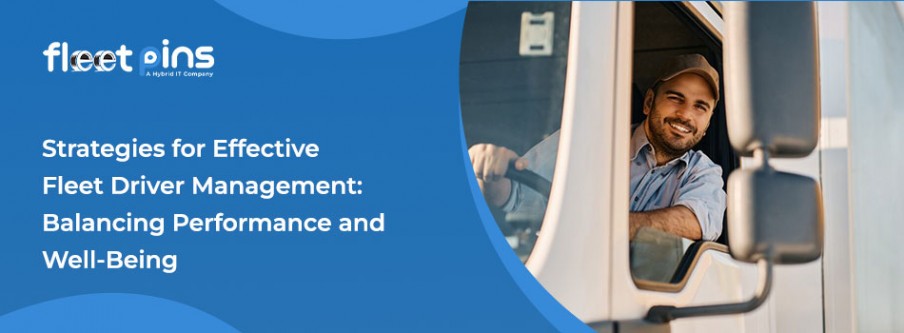 Strategies for Effective Fleet Driver Management: Balancing Performance and Well-Being