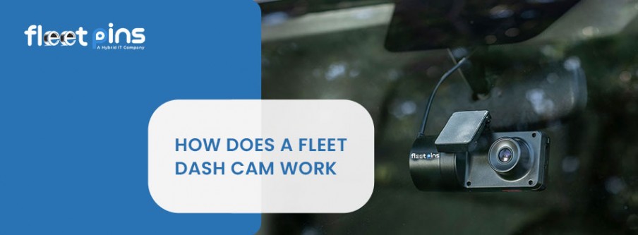 How Does a Fleet Dash Cam Work: A Complete Guide