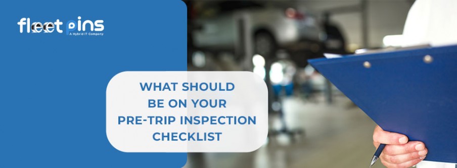 What Should Be on Your Pre-Trip Inspection Checklist