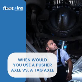 When to Use a Pusher Axle vs. a Tag Axle in Heavy-Duty Trucks