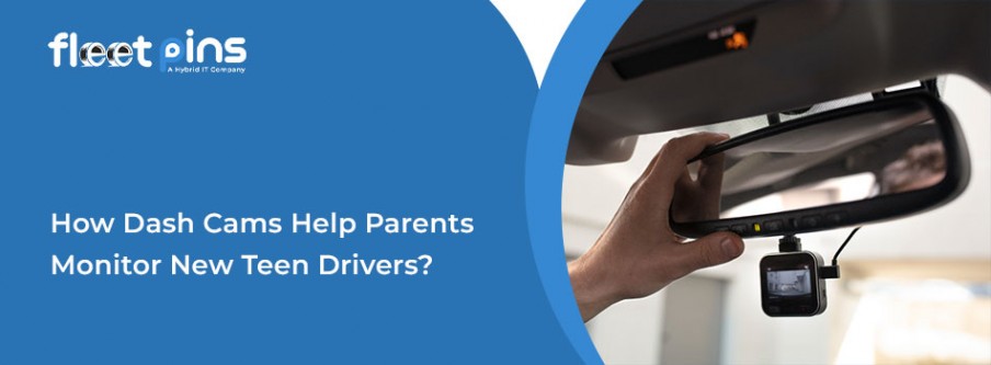 How Dash Cams Help Parents Monitor New Teen Drivers