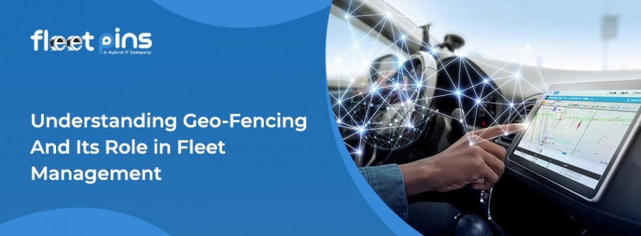Understanding Geo fencing and Its Role in Fleet Management